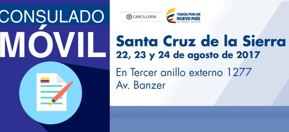 El Consulado de Colombia en La Paz realizará un Consulado Móvil en Santa Cruz de la Sierra, del 22 al 24 de agosto de 2016