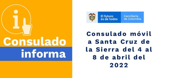 Consulado móvil a Santa Cruz de la Sierra del 4 al 8 de abril 