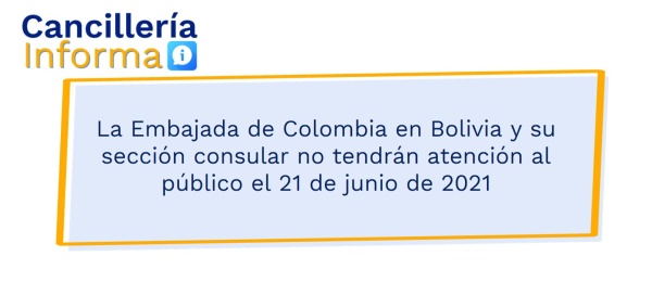 La Embajada de Colombia en Bolivia y su sección consular no tendrán atención al público el 21 de junio de 2021