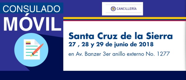 El Consulado de Colombia en La Paz visitará con su unidad móvil a Santa Cruz de la Sierra, del 27 al 29 de junio de 2018