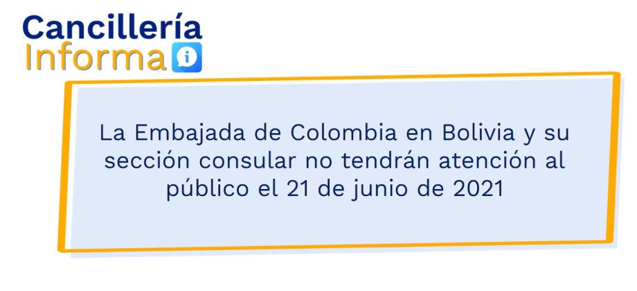 La Embajada de Colombia en Bolivia y su sección consular no tendrán atención al público el 21 de junio de 2021