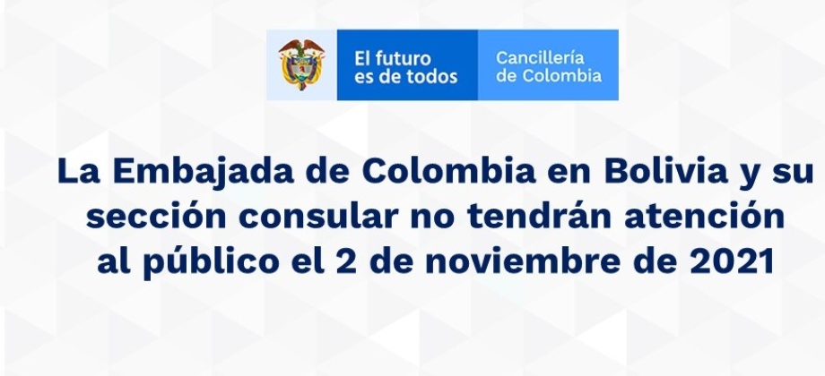 La Embajada de Colombia en Bolivia y su sección consular no tendrán atención al público el 2 de noviembre de 2021