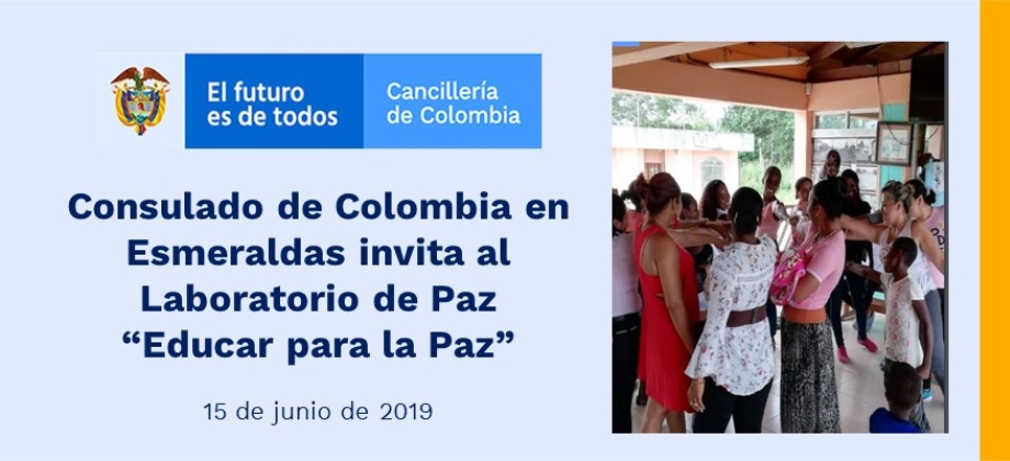 Consulado de Colombia en Esmeraldas invita al Laboratorio de Paz “Educar para la Paz” que realizará el 15 de junio
