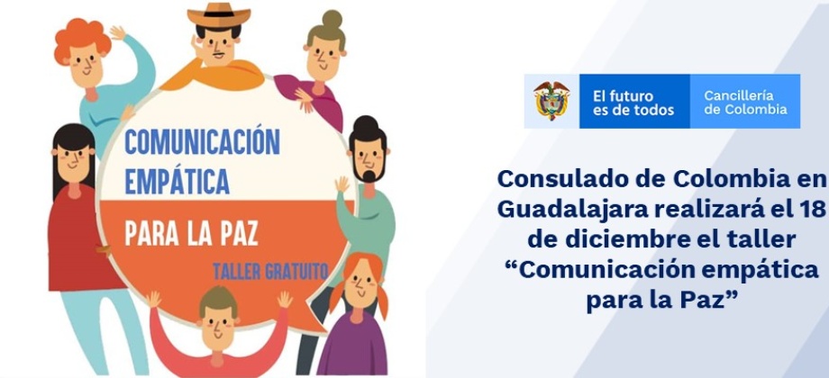 Consulado de Colombia realizará el 18 de diciembre el taller “Comunicación empática para la Paz”
