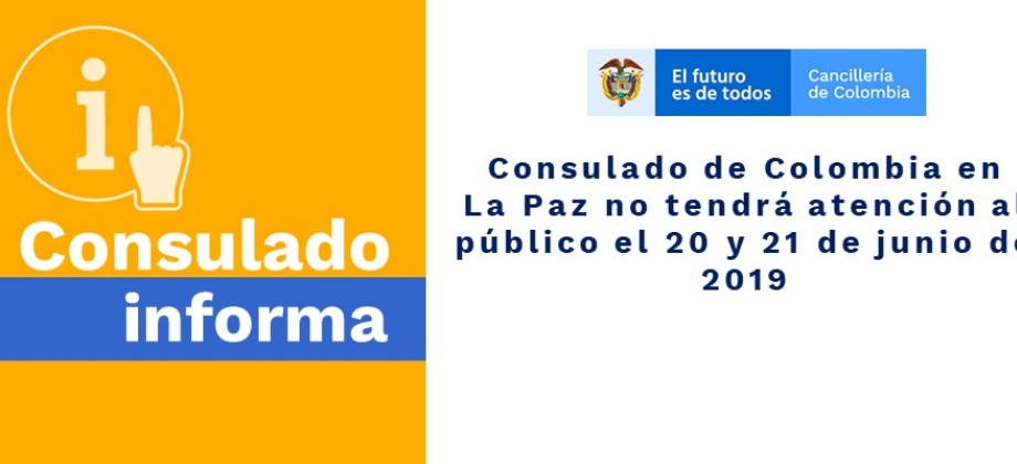 Consulado de Colombia en La Paz no tendrá atención al público el 20 y 21 de junio 
