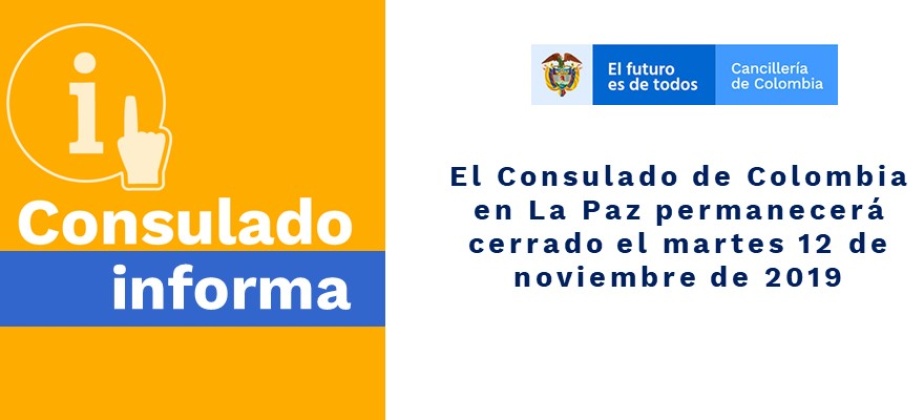 El Consulado de Colombia en La Paz permanecerá cerrado el día martes 12 de noviembre