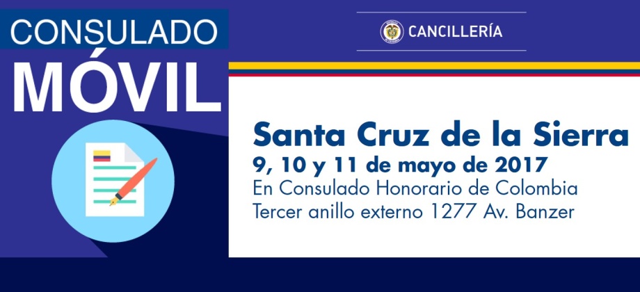 El Consulado de Colombia en La Paz estará con su unidad móvil en Santa Cruz de la Sierra, los días 9, 10 y 11 de mayo de 2017