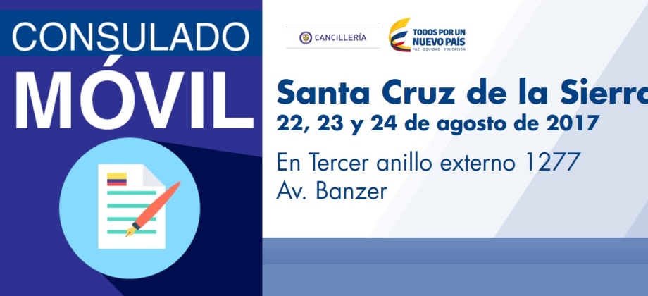 El Consulado de Colombia en La Paz realizará un Consulado Móvil en Santa Cruz de la Sierra, del 22 al 24 de agosto de 2016